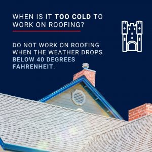 When is it too cold to do roofing